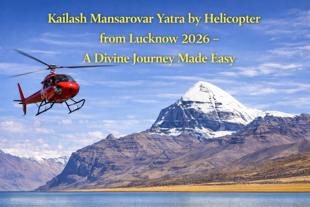 Kailash Mansarovar Yatra by Helicopter from Lucknow